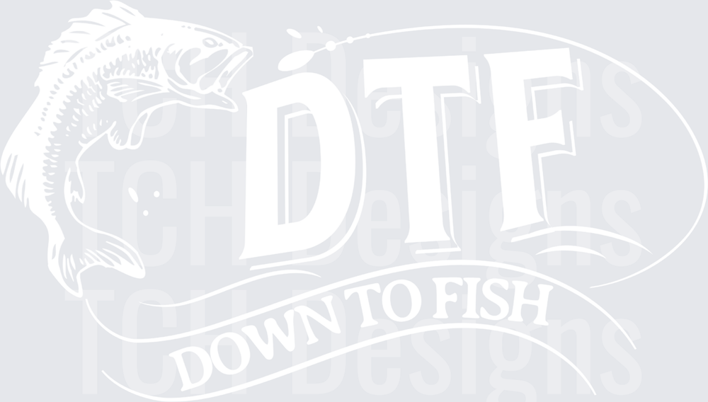 DTF DOWN TO FISH