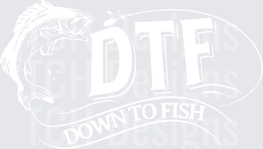 DTF DOWN TO FISH
