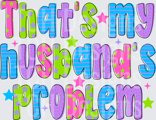 THATS MY HUSBANDS PROBLEM