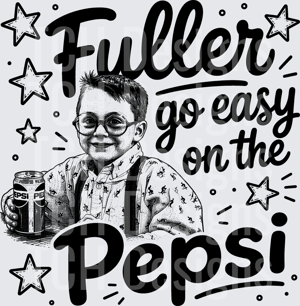 FULLER GO EASY ON THE PEPSI
