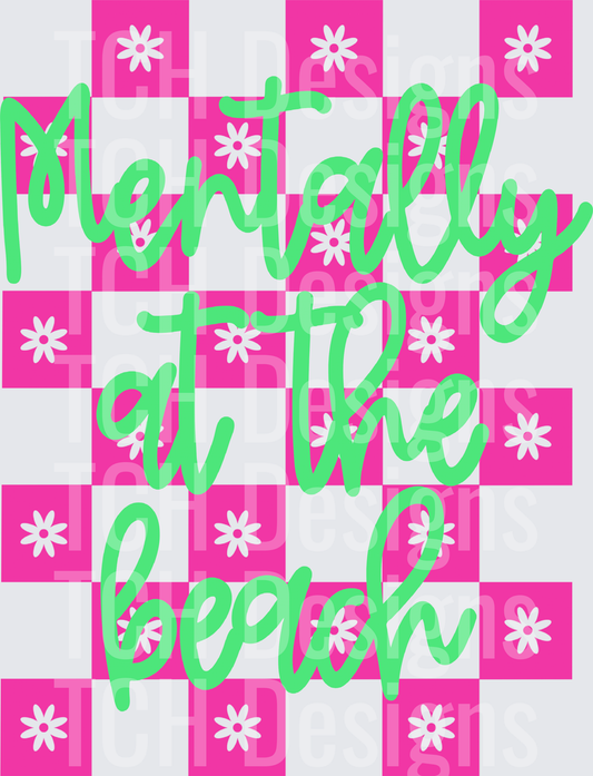 Mentally at the Beach Script Green Lettering Pink Daisy Checkerboard