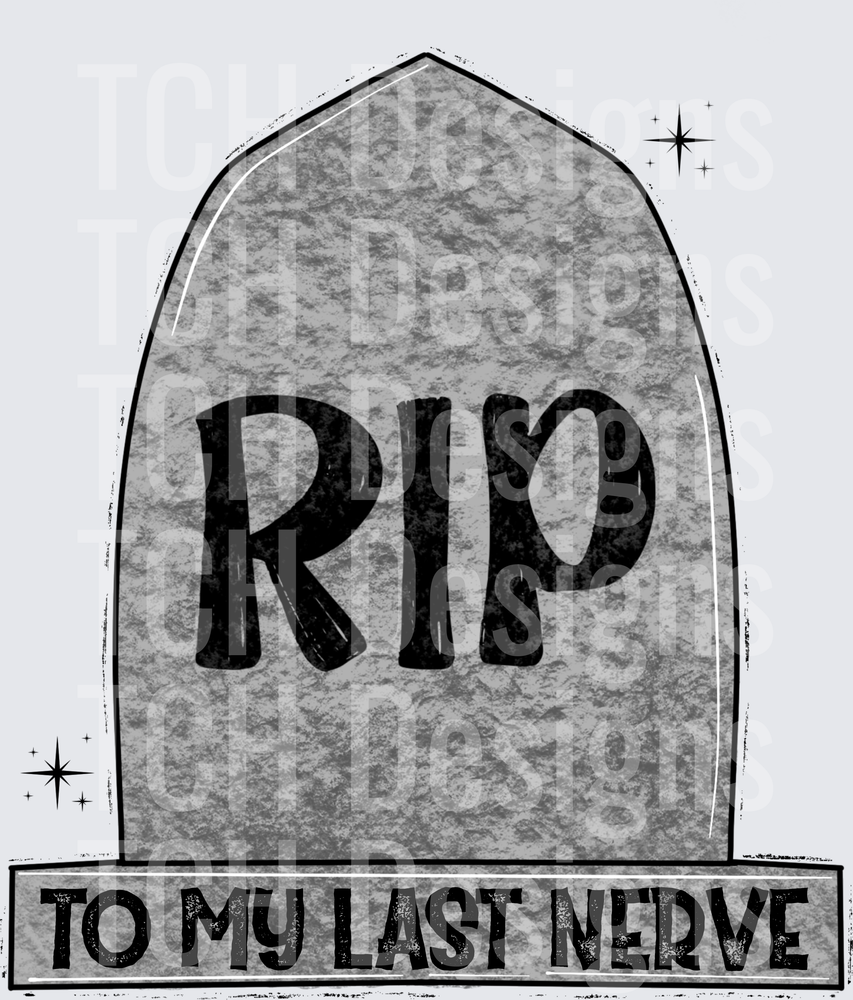 RIP To My Last Nerve Tombstone Gravestone Humor