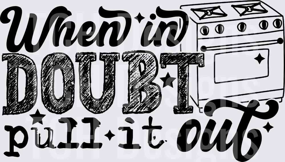 When In Doubt Pull It Out Funny Kitchen Oven Quote