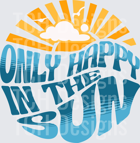 ONLY HAPPY IN THE SUN