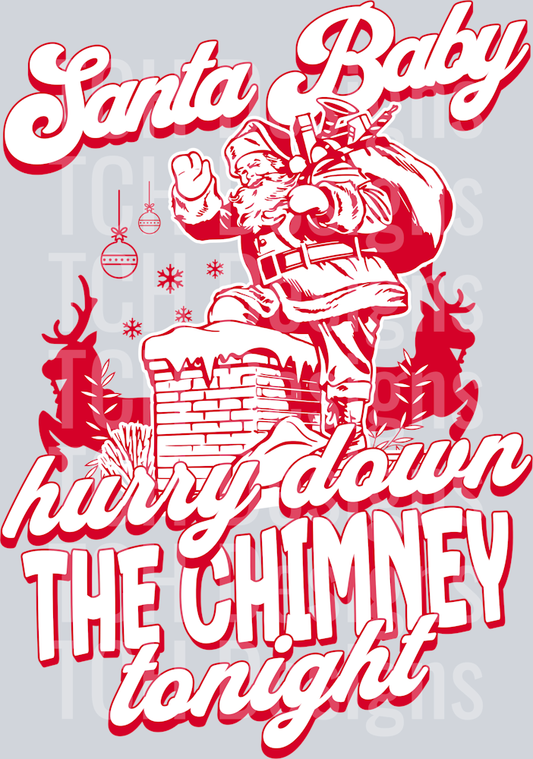 SANTA BABY HURRY DOWN THE CHIMNEY