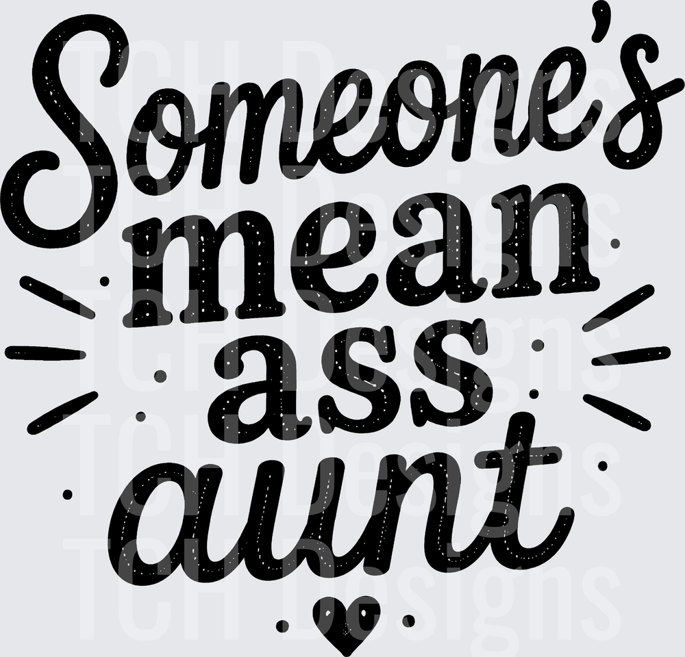 SOMEONES MEAN ASS AUNT