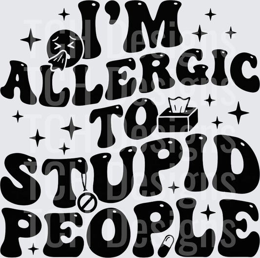 im allergic to stupid people hwds