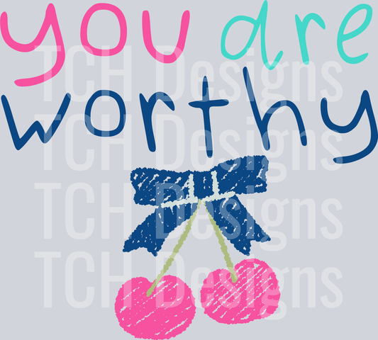 you are worthy HWDS