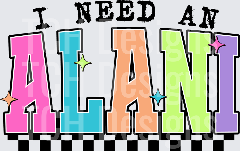I Need An Alani Colorful Retro Checkered Bold Lettering