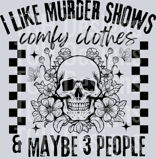 I LIKE MURDER SHOWS COMFY CLOTHES