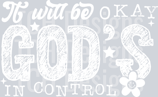 IT WILL BE OKAY GODS IN CONTROL WHITE FONT