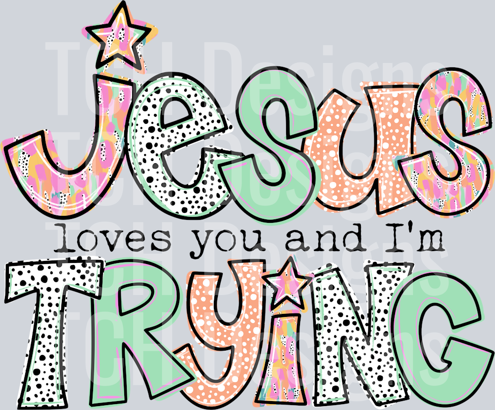 JESUS LOVES YOU AND IM TRYING