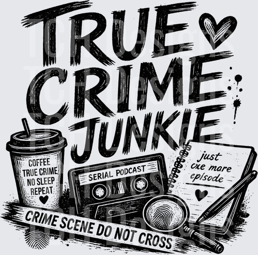 True Crime Junkie- CSG Designs