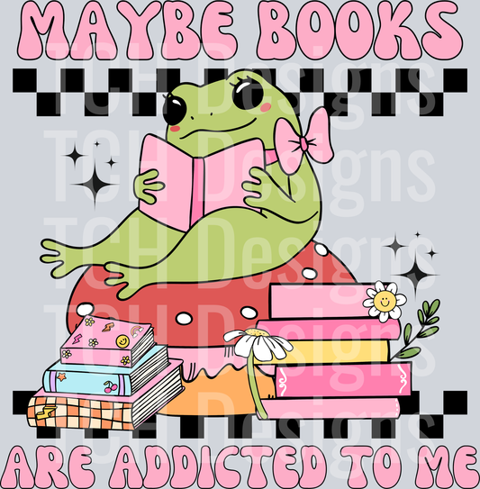 MAYBE BOOKS ARE ADDICTED TO ME BACK