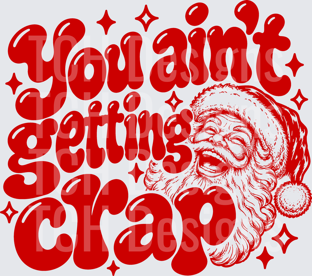 YOU AINT GETTING CRAP