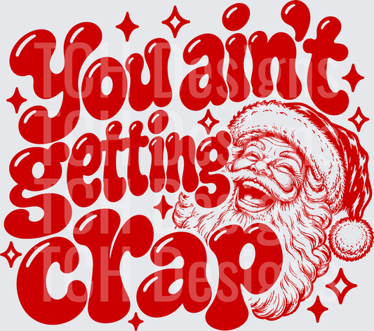 YOU AINT GETTING CRAP