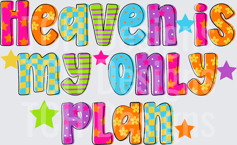 HEAVEN IS MY ONLY PLAN