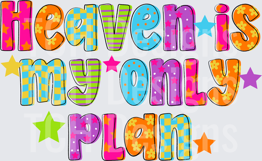 HEAVEN IS MY ONLY PLAN