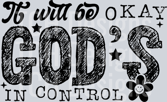 IT WILL BE OKAY GODS IN CONTROL