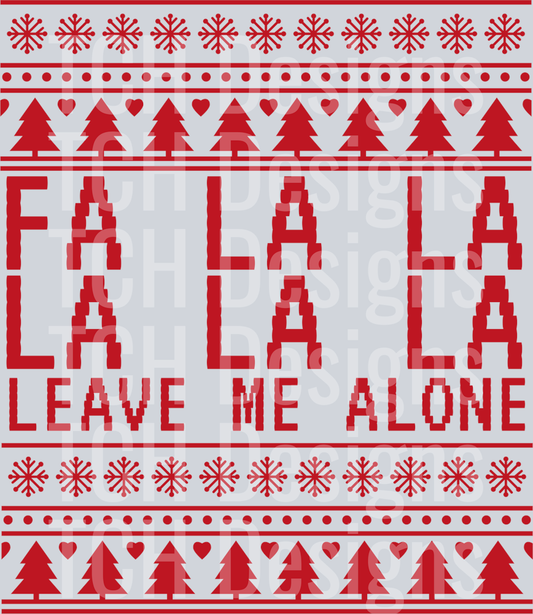FA LA LA LEAVE ME ALONE
