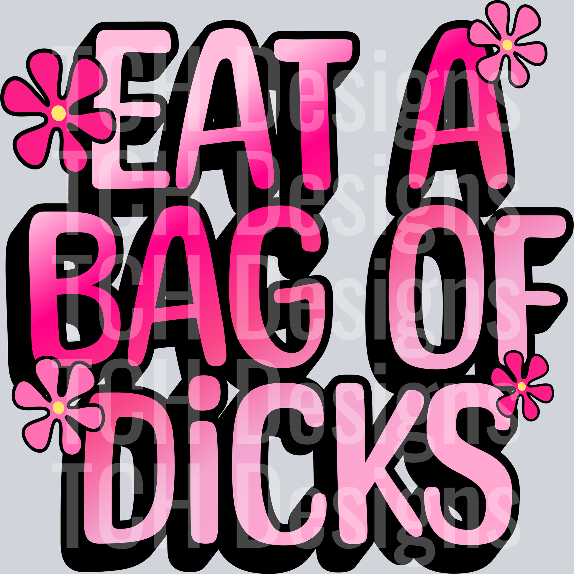 eat a bag of dicks HWDS