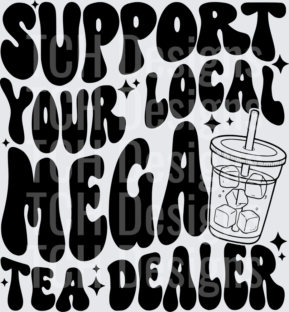 SUPPORT YOUR LOCAL MEGA TEA DEALER