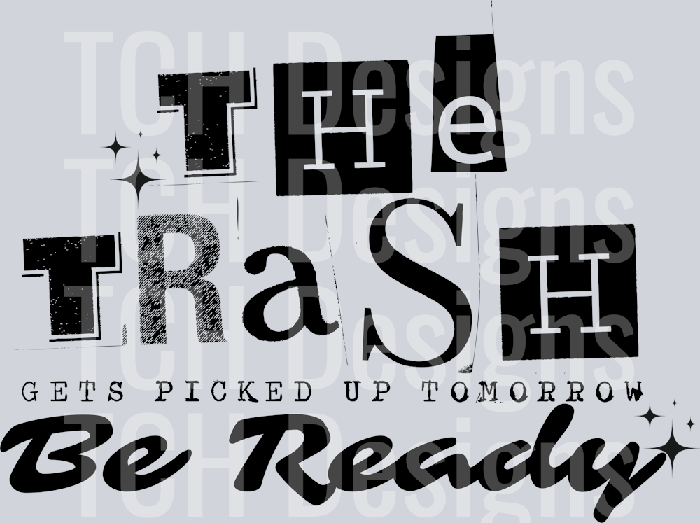 THE TRASH GETS PICKED UP TOMORROW