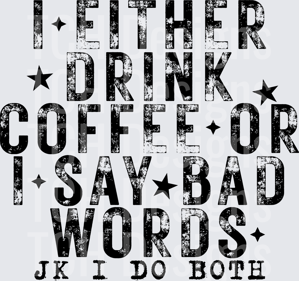 I EITHER DRINK COFFEE