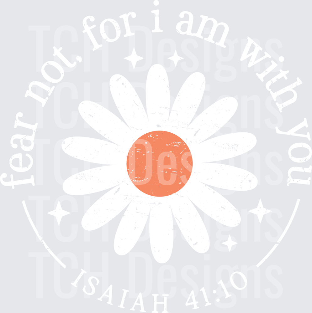 Fear Not, For I am With You Flower
