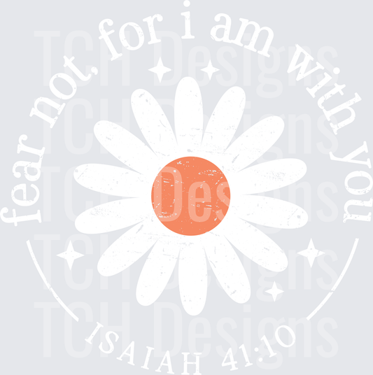 Fear Not, For I am With You Flower