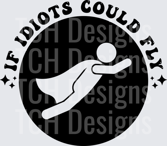 If Idiots Could Fly Flying Stick Figure Circle Badge