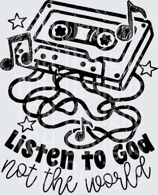 LISTEN TO GOD NOT THE WORLD