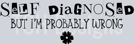 self diagnosed but im prob wrong HWDS