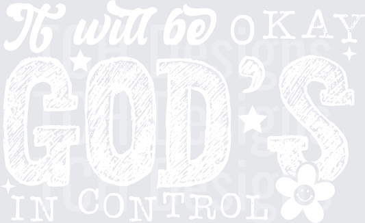 IT WILL BE OKAY GODS IN CONTROL WHITE FONT
