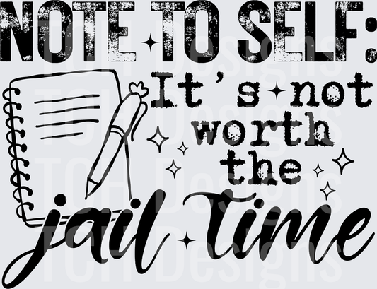 NOTE TO SELF ITS NOT WORTH black font
