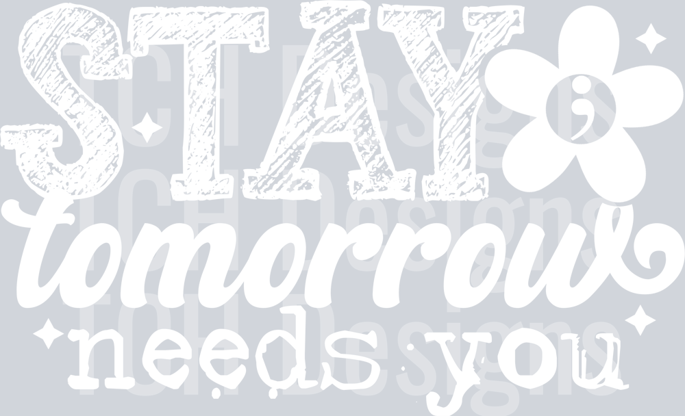 STAY TOMORROW NEEDS YOU WHITE FONT