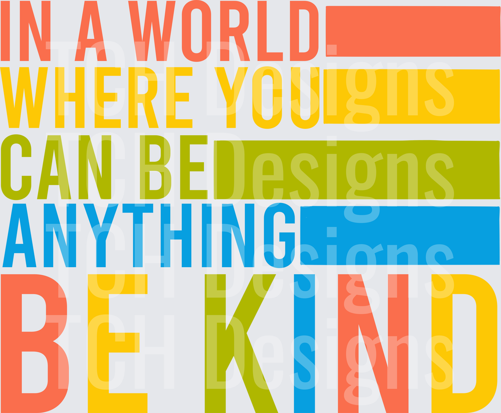 In A World Where You Can Be Anything Be Kind Colorful Bold Typography