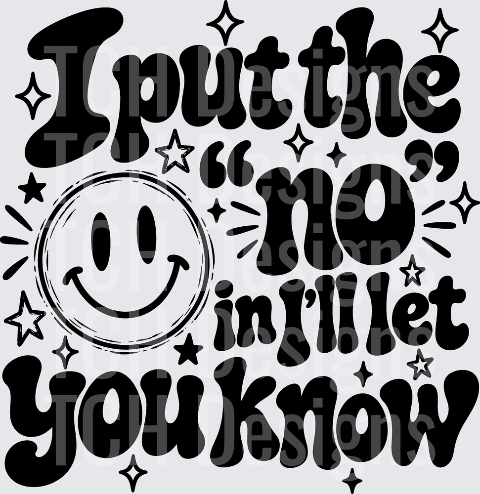 I Put The No In I'll Let You Know