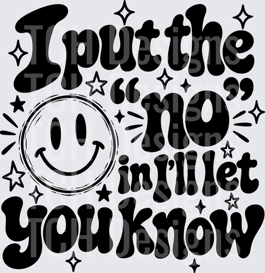 I Put The No In I'll Let You Know