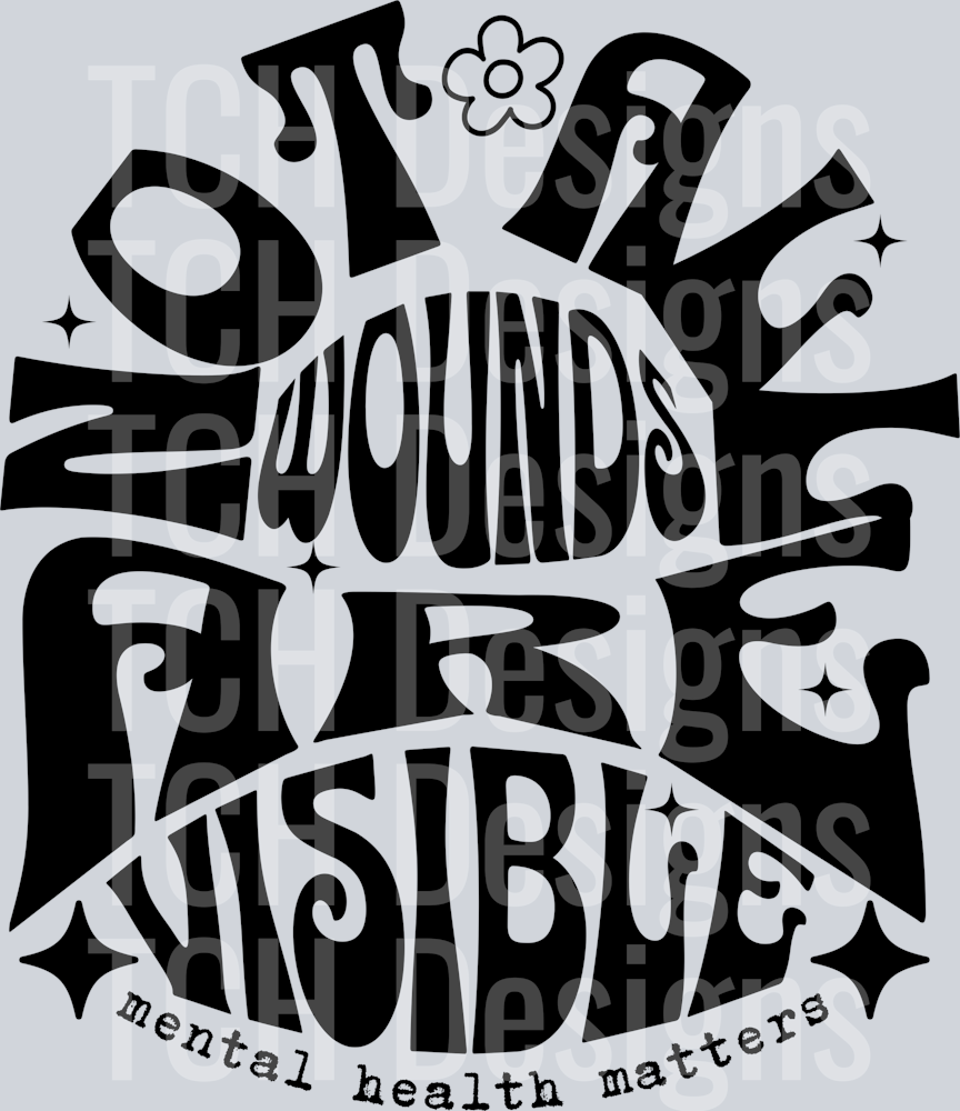 NOT ALL WOUNDS ARE VISABLE