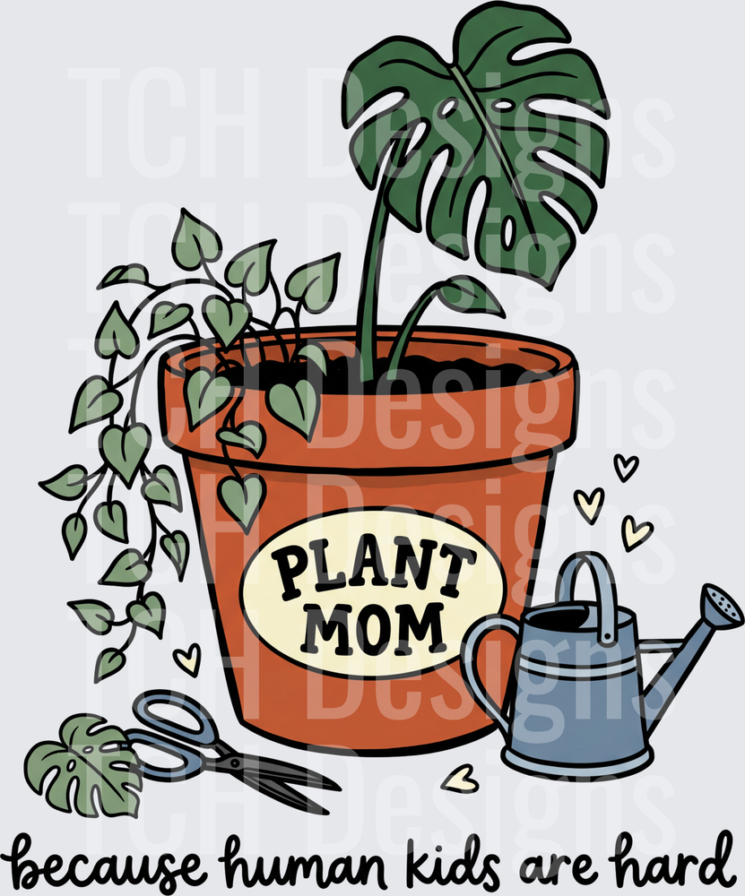 plant mom because human kids are hard hwds