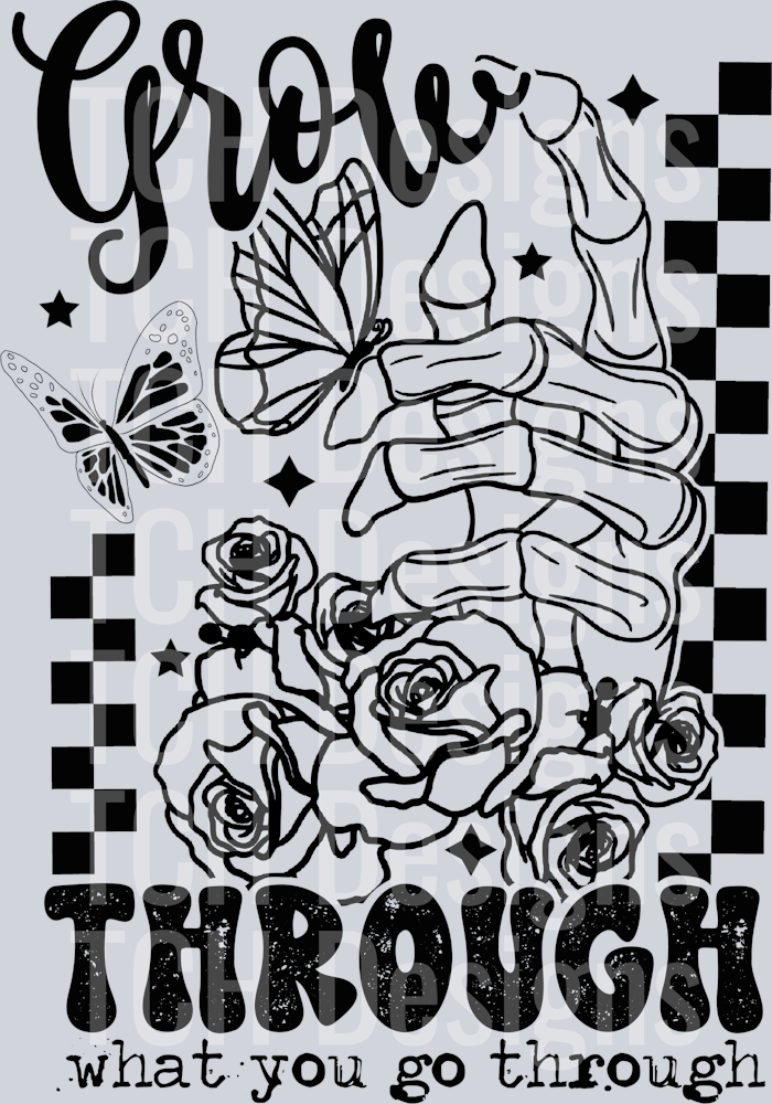 GROW THROUGH WHAT YOU GO THROUGH