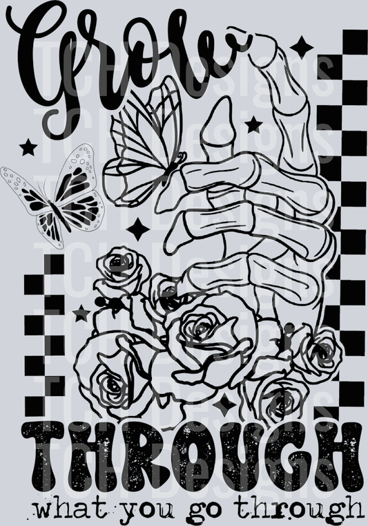 GROW THROUGH WHAT YOU GO THROUGH