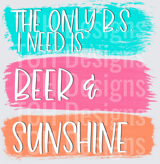The Only B.S. I Need Is Beer & Sunshine Brush Stroke