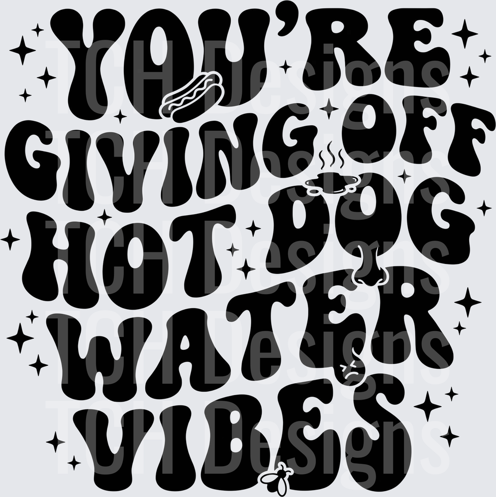 youre giving off hot dog water vibes