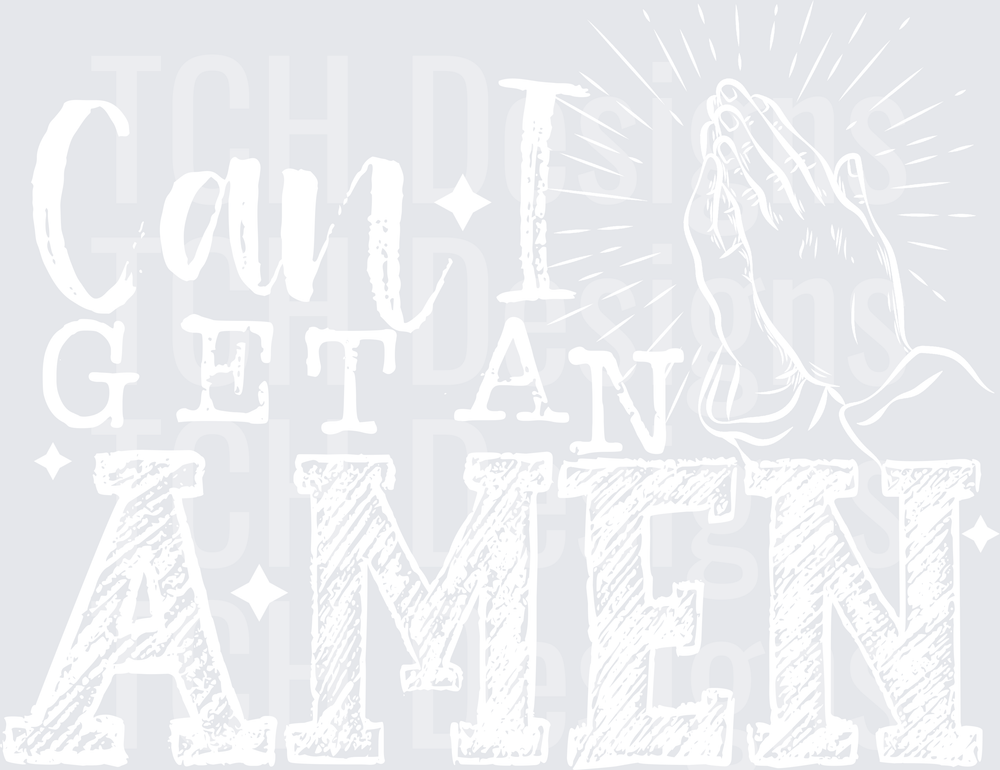 CAN I GET AN AMEN WHITE FONT