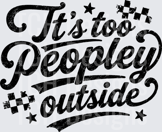 ITS TOO PEOPLEY OUTSIDE (1)