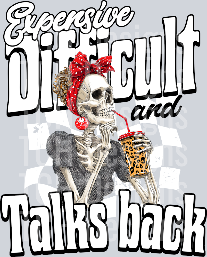 EXPENSIVE DIFFICULT AND TALKS BACK