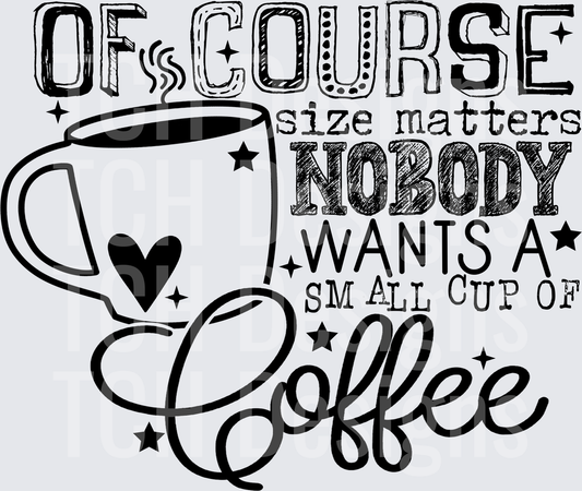 OF COURSE SIZE MATTERS COFFEE