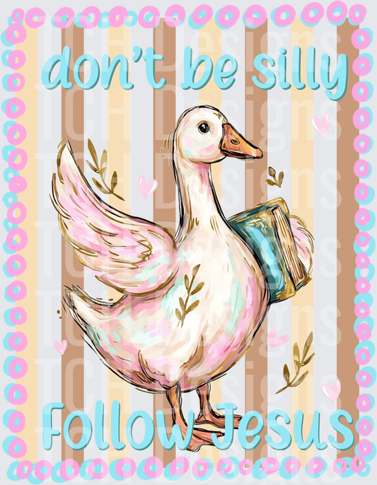 Don't Be Silly Follow Jesus Goose with Bible Book